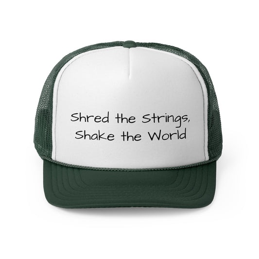 Shred the Strings, Shake the World - Trucker Caps