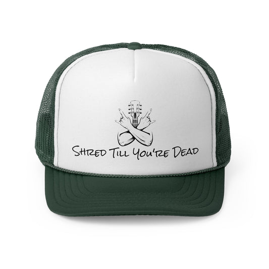 Shred Till You're Dead Trucker Cap