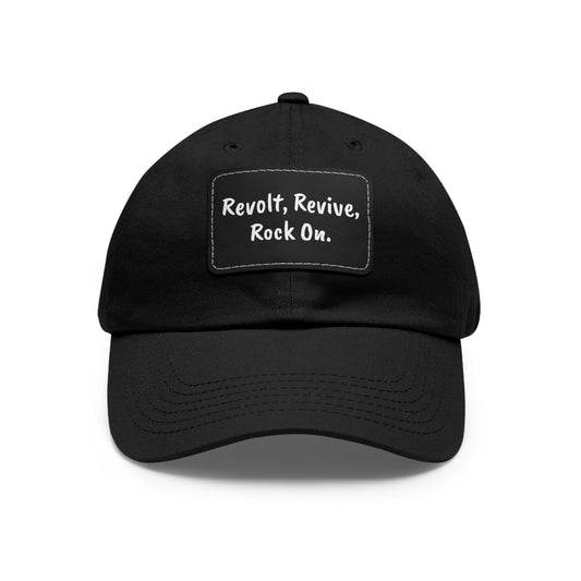 Revolt, Revive, Rock On Dad Hat with Leather Patch